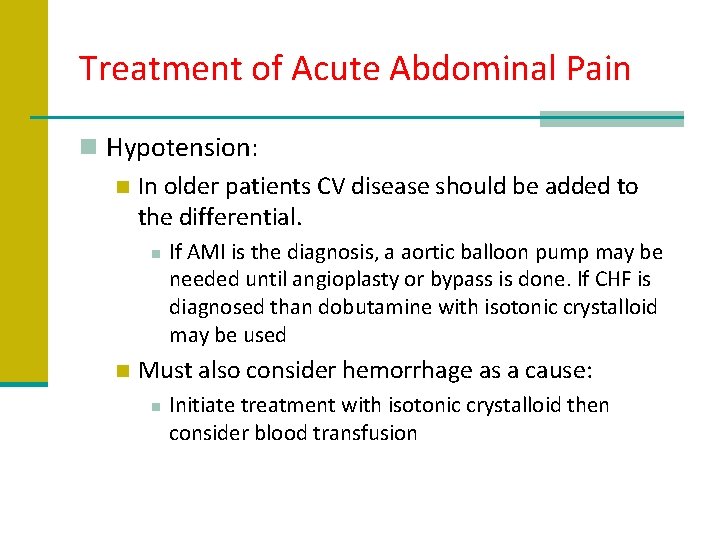 Treatment of Acute Abdominal Pain n Hypotension: n In older patients CV disease should