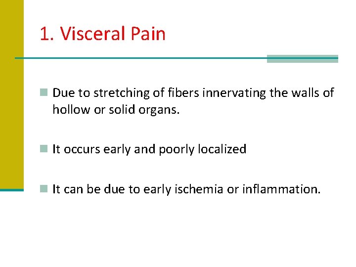 1. Visceral Pain n Due to stretching of fibers innervating the walls of hollow
