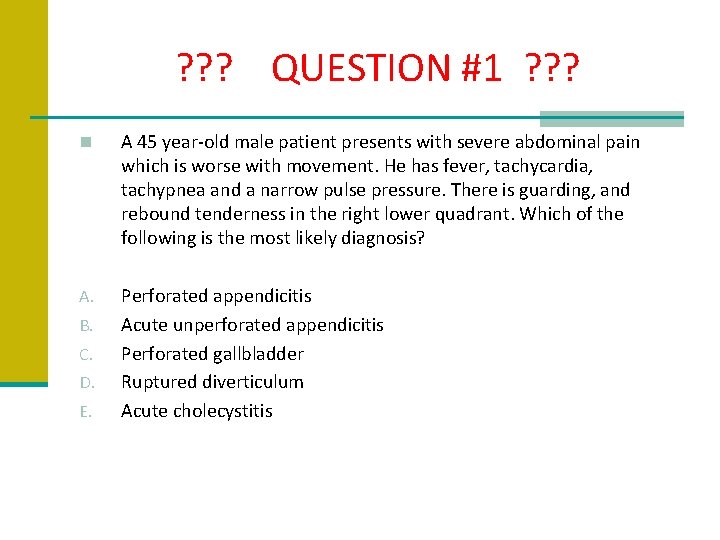 ? ? ? QUESTION #1 ? ? ? n A 45 year-old male patient