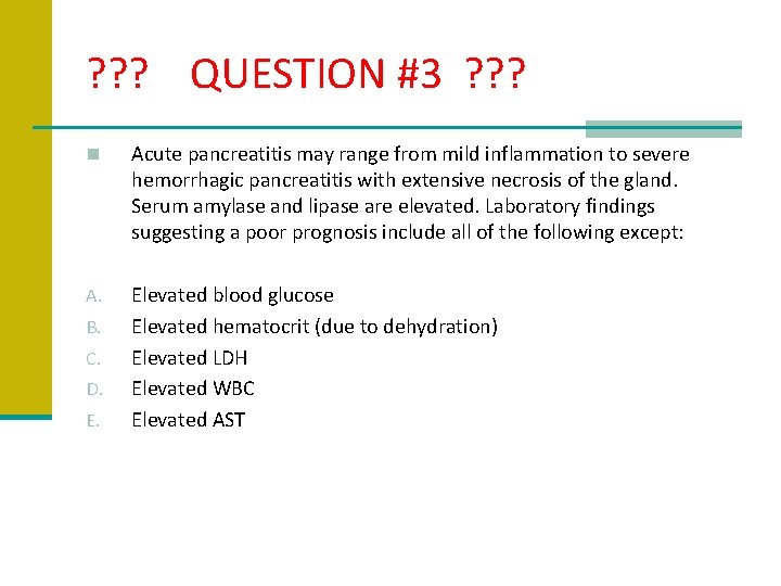 ? ? ? QUESTION #3 ? ? ? n Acute pancreatitis may range from