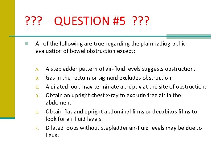 ? ? ? QUESTION #5 ? ? ? n All of the following are
