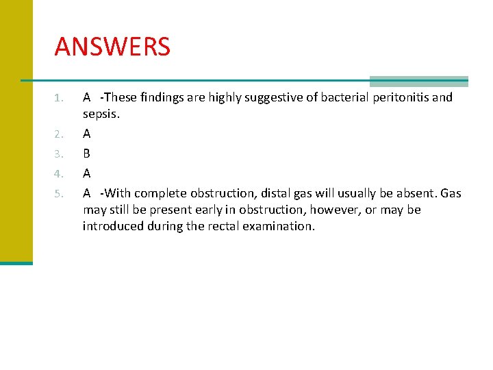 ANSWERS 1. 2. 3. 4. 5. A -These findings are highly suggestive of bacterial