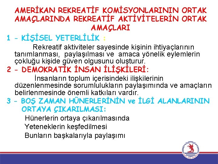 AMERİKAN REKREATİF KOMİSYONLARININ ORTAK AMAÇLARINDA REKREATİF AKTİVİTELERİN ORTAK AMAÇLARI 1 - KİŞİSEL YETERLİLİK :