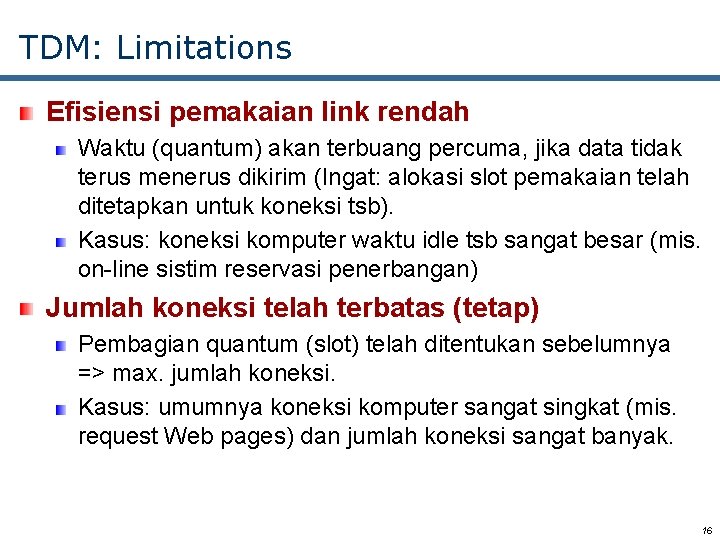 TDM: Limitations Efisiensi pemakaian link rendah Waktu (quantum) akan terbuang percuma, jika data tidak