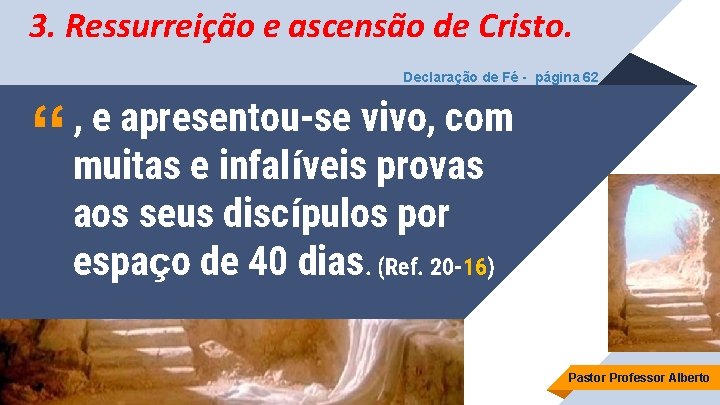 3. Ressurreição e ascensão de Cristo. Declaração de Fé - página 62 “ ,