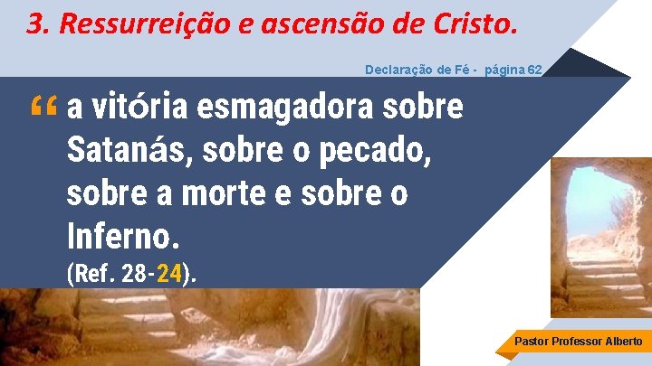 3. Ressurreição e ascensão de Cristo. Declaração de Fé - página 62 “ a