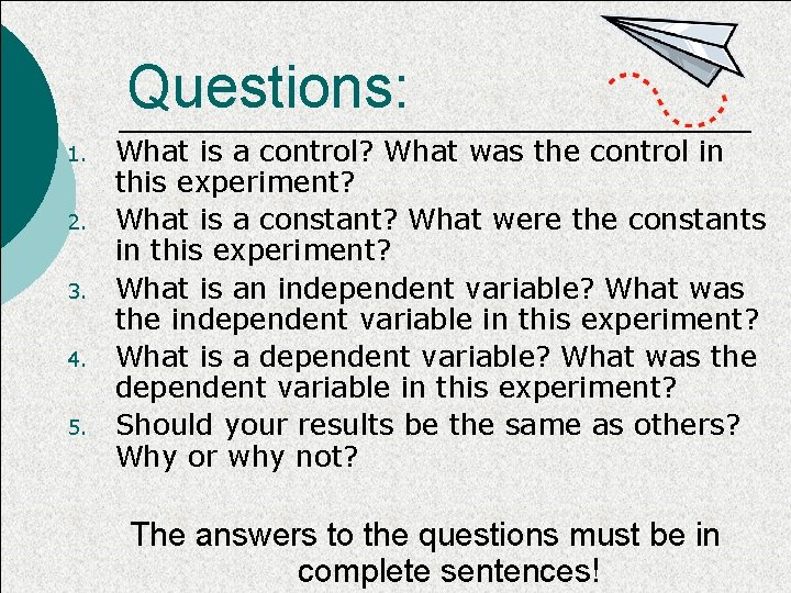 Questions: 1. 2. 3. 4. 5. What is a control? What was the control