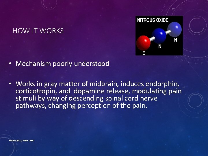 HOW IT WORKS • Mechanism poorly understood • Works in gray matter of midbrain,