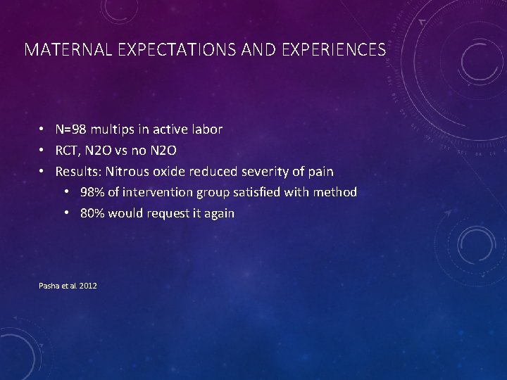 MATERNAL EXPECTATIONS AND EXPERIENCES • N=98 multips in active labor • RCT, N 2