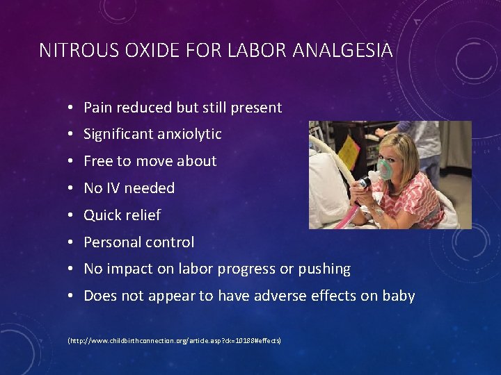 NITROUS OXIDE FOR LABOR ANALGESIA • Pain reduced but still present • Significant anxiolytic