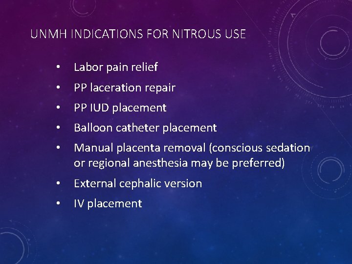 UNMH INDICATIONS FOR NITROUS USE • Labor pain relief • PP laceration repair •