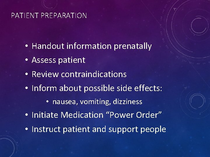 PATIENT PREPARATION • • Handout information prenatally Assess patient Review contraindications Inform about possible