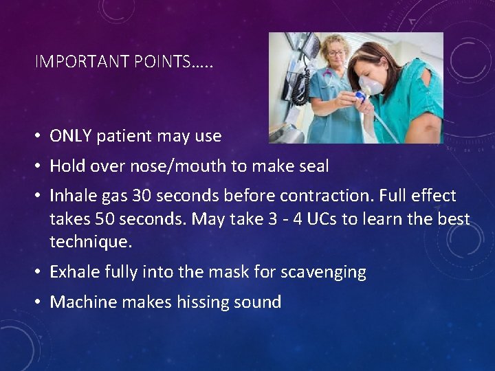 IMPORTANT POINTS…. . • ONLY patient may use • Hold over nose/mouth to make