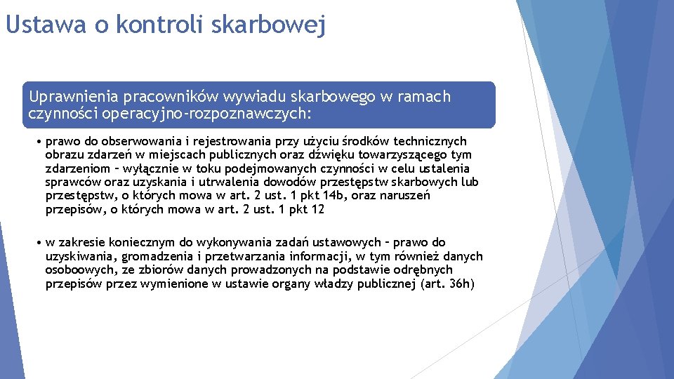 Ustawa o kontroli skarbowej Uprawnienia pracowników wywiadu skarbowego w ramach czynności operacyjno-rozpoznawczych: • prawo