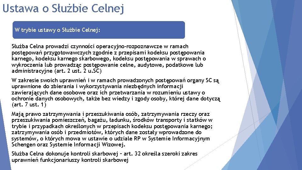 Ustawa o Służbie Celnej W trybie ustawy o Służbie Celnej: Służba Celna prowadzi czynności