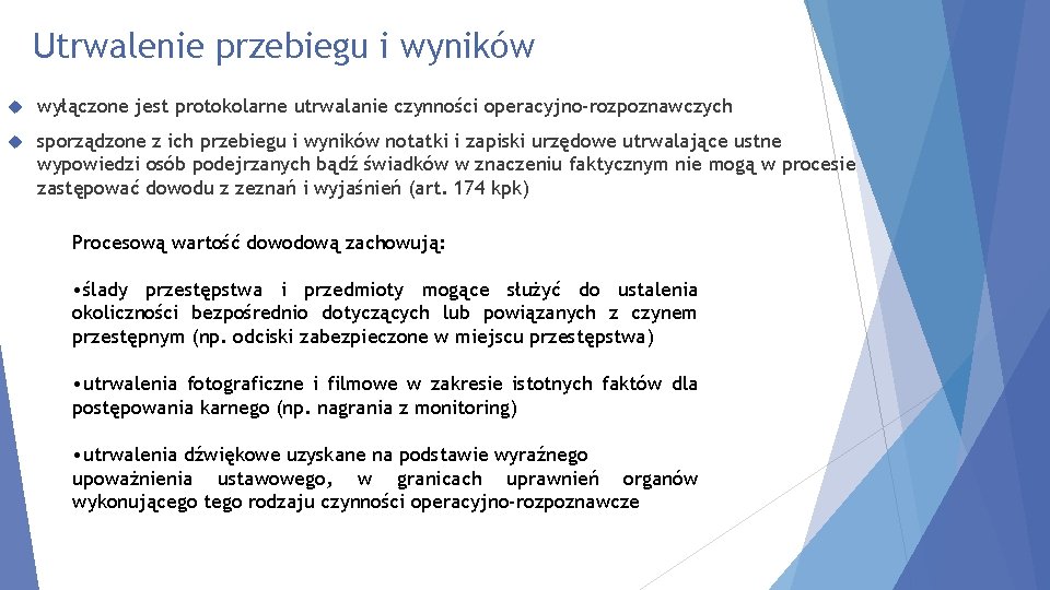 Utrwalenie przebiegu i wyników wyłączone jest protokolarne utrwalanie czynności operacyjno-rozpoznawczych sporządzone z ich przebiegu