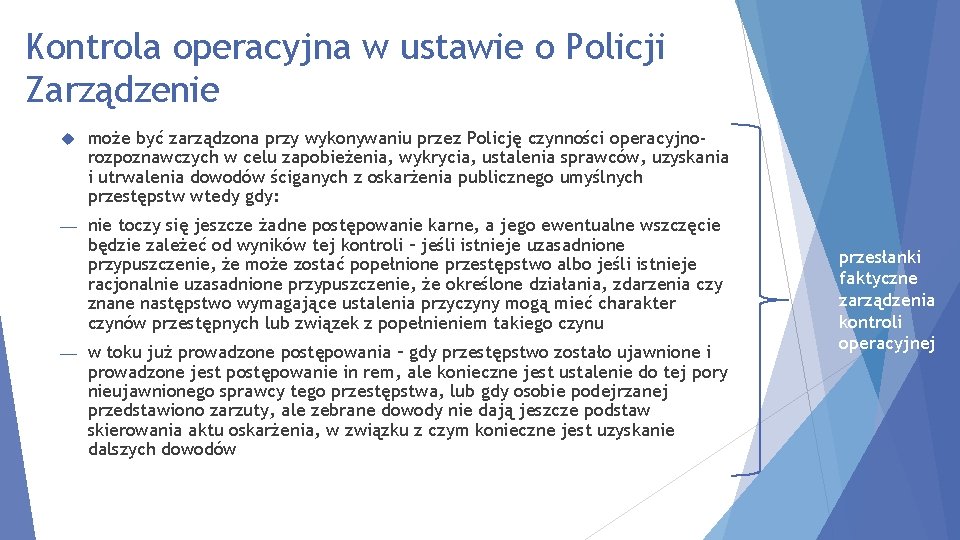 Kontrola operacyjna w ustawie o Policji Zarządzenie może być zarządzona przy wykonywaniu przez Policję