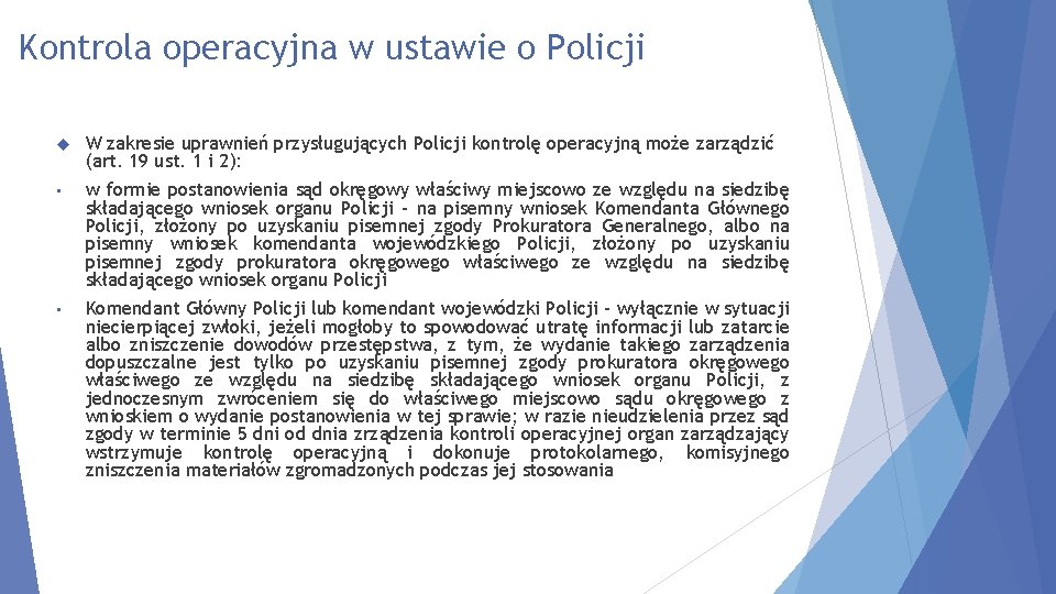 Kontrola operacyjna w ustawie o Policji W zakresie uprawnień przysługujących Policji kontrolę operacyjną może