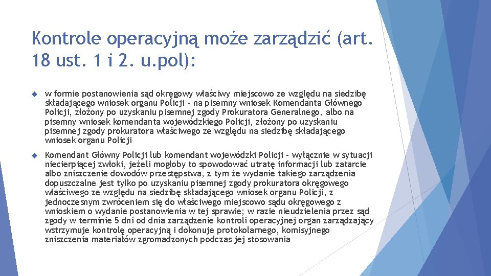 Kontrole operacyjną może zarządzić (art. 18 ust. 1 i 2. u. pol): w formie