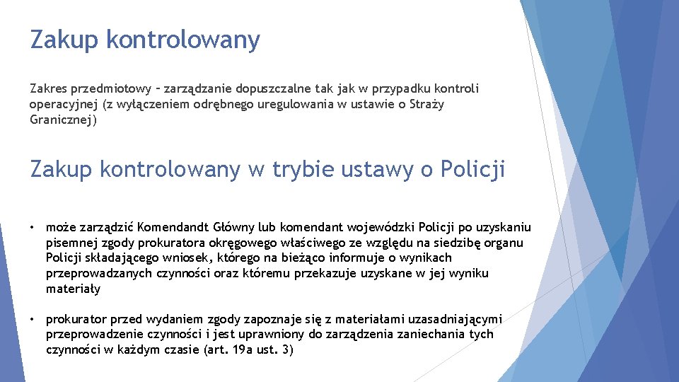 Zakup kontrolowany Zakres przedmiotowy – zarządzanie dopuszczalne tak jak w przypadku kontroli operacyjnej (z