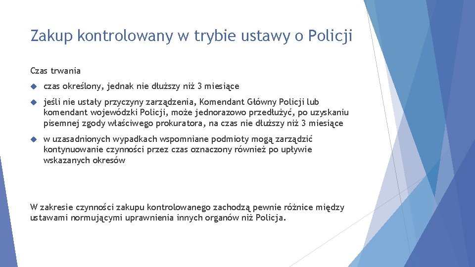 Zakup kontrolowany w trybie ustawy o Policji Czas trwania czas określony, jednak nie dłuższy