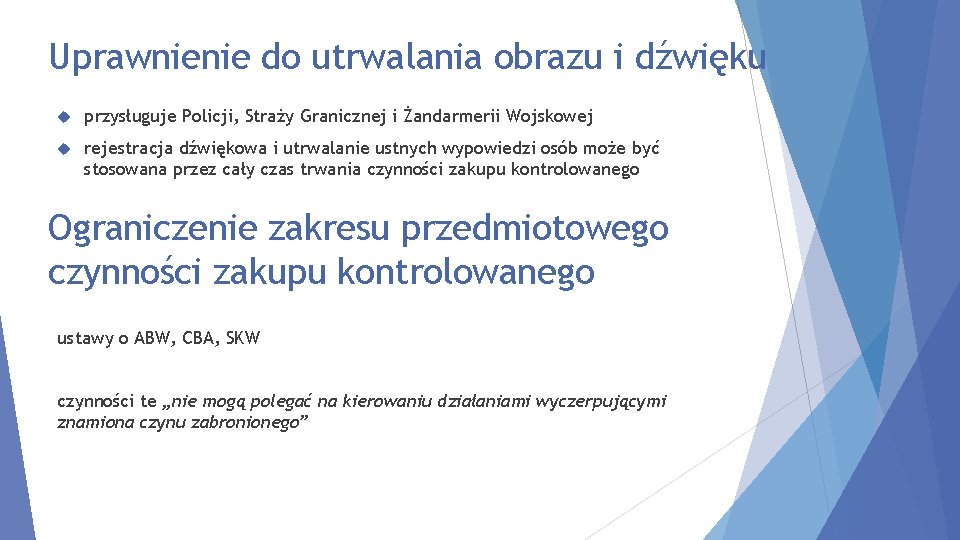 Uprawnienie do utrwalania obrazu i dźwięku przysługuje Policji, Straży Granicznej i Żandarmerii Wojskowej rejestracja