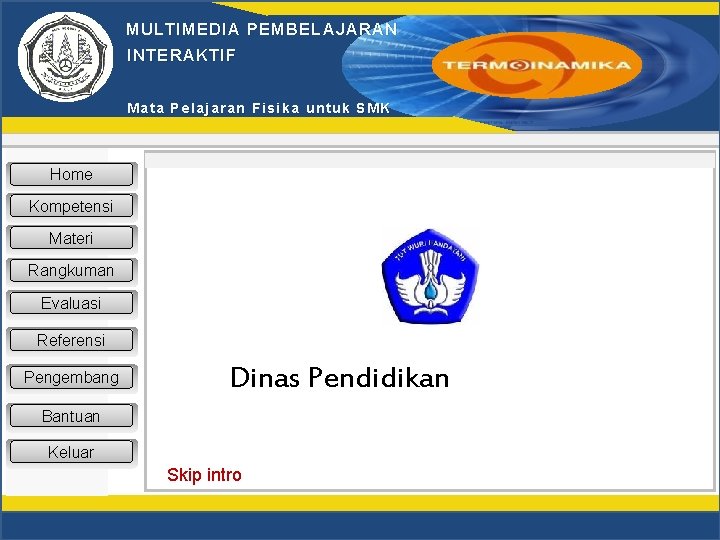 MULTIMEDIA PEMBELAJARAN INTERAKTIF Mata Pelajaran Fisika untuk SMK Home Kompetensi Materi Rangkuman Evaluasi Referensi