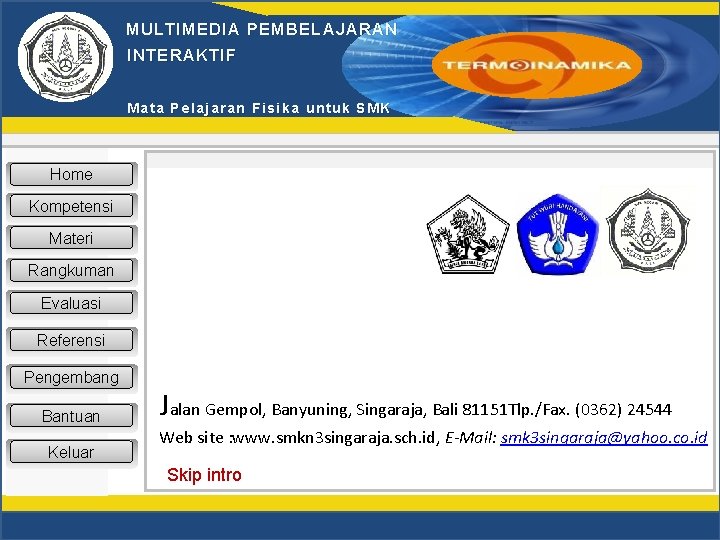 MULTIMEDIA PEMBELAJARAN INTERAKTIF Mata Pelajaran Fisika untuk SMK Home Kompetensi Materi Rangkuman Evaluasi Referensi