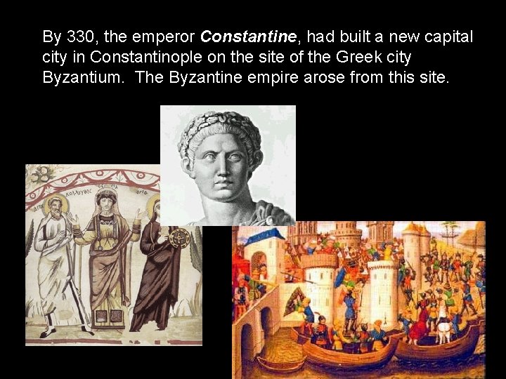 By 330, the emperor Constantine, had built a new capital city in Constantinople on