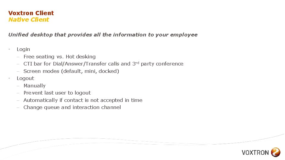 Voxtron Client Native Client Unified desktop that provides all the information to your employee