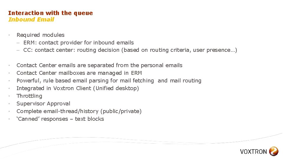 Interaction with the queue Inbound Email • Required modules – ERM: contact provider for