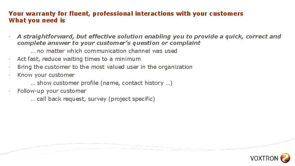 Your warranty for fluent, professional interactions with your customers What you need is •