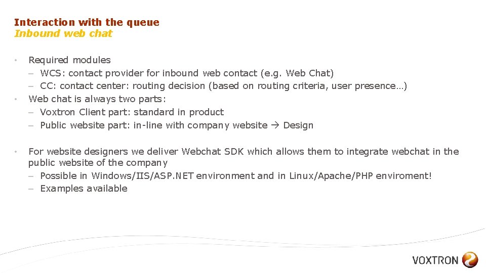 Interaction with the queue Inbound web chat • • • Required modules – WCS: