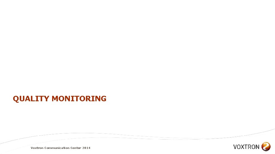 QUALITY MONITORING Voxtron Communication Center 2014 