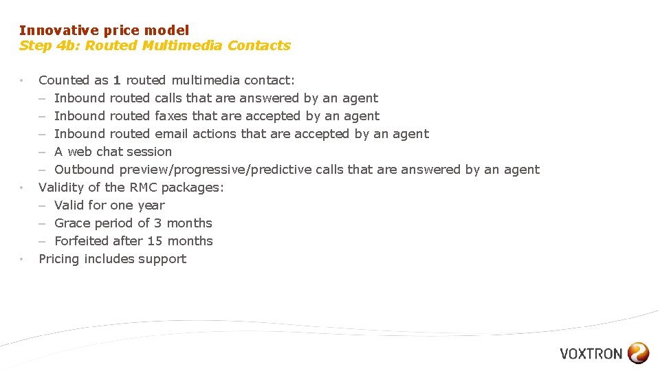Innovative price model Step 4 b: Routed Multimedia Contacts • • • Counted as