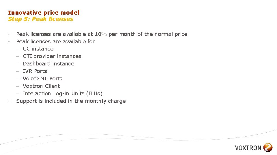 Innovative price model Step 5: Peak licenses • • • Peak licenses are available