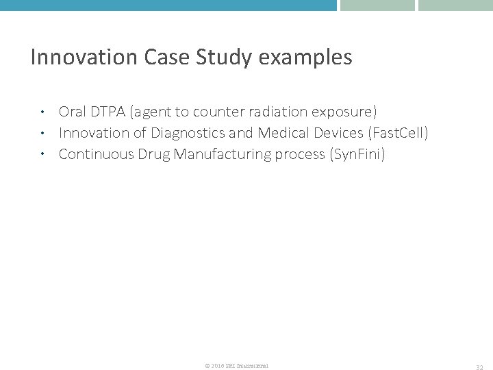 Innovation Case Study examples • • • Oral DTPA (agent to counter radiation exposure)