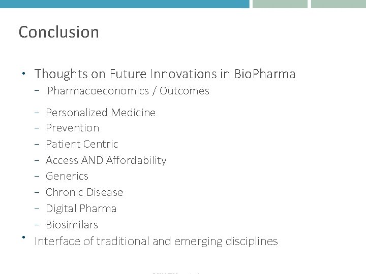 Conclusion • Thoughts on Future Innovations in Bio. Pharma − Personalized Medicine − Prevention