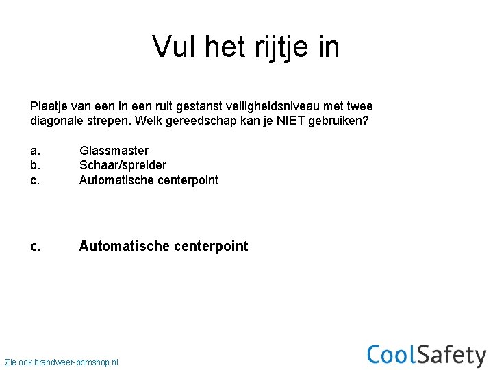 Vul het rijtje in Plaatje van een in een ruit gestanst veiligheidsniveau met twee
