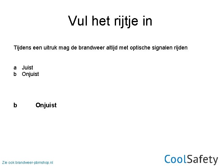 Vul het rijtje in Tijdens een uitruk mag de brandweer altijd met optische signalen