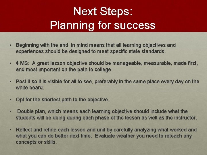 Next Steps: Planning for success • Beginning with the end in mind means that