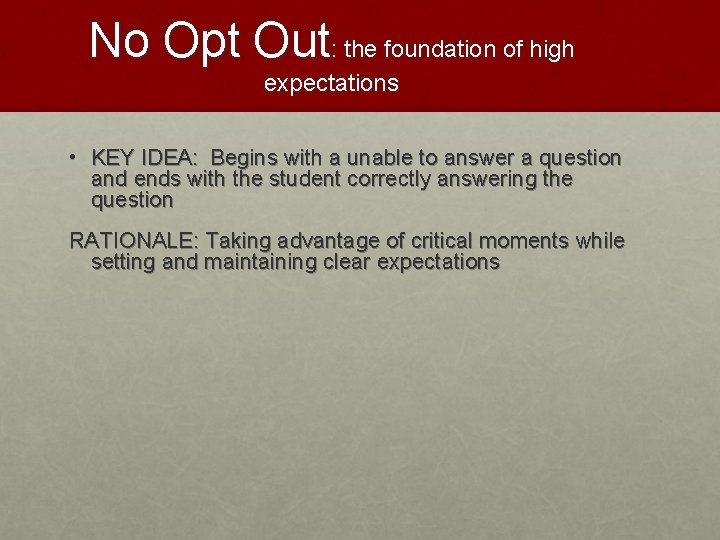 No Opt Out: the foundation of high expectations • KEY IDEA: Begins with a