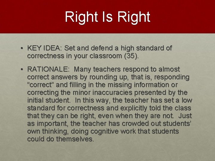 Right Is Right • KEY IDEA: Set and defend a high standard of correctness