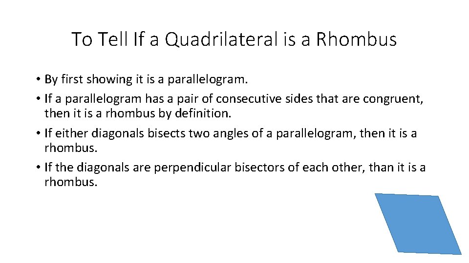 To Tell If a Quadrilateral is a Rhombus • By first showing it is