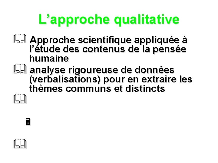 L’approche qualitative & Approche scientifique appliquée à l’étude des contenus de la pensée humaine