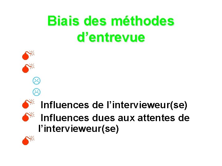 Biais des méthodes d’entrevue M M L L M Influences de l’intervieweur(se) M Influences