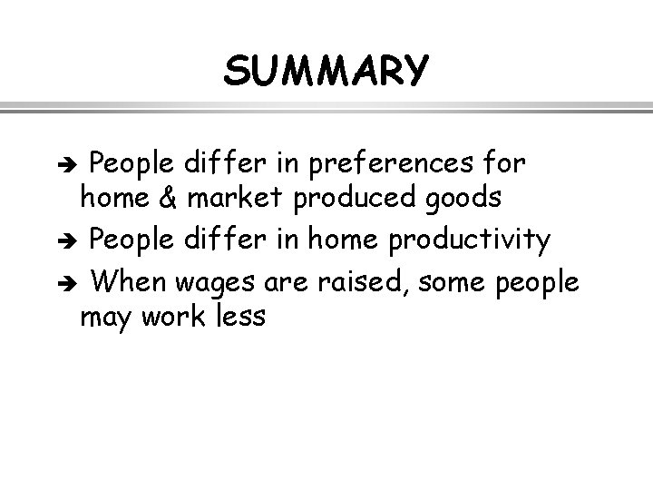 SUMMARY People differ in preferences for home & market produced goods è People differ