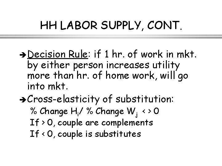 HH LABOR SUPPLY, CONT. è Decision Rule: if 1 hr. of work in mkt.