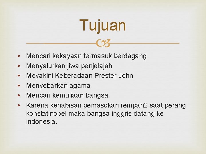 Tujuan • • • Mencari kekayaan termasuk berdagang Menyalurkan jiwa penjelajah Meyakini Keberadaan Prester