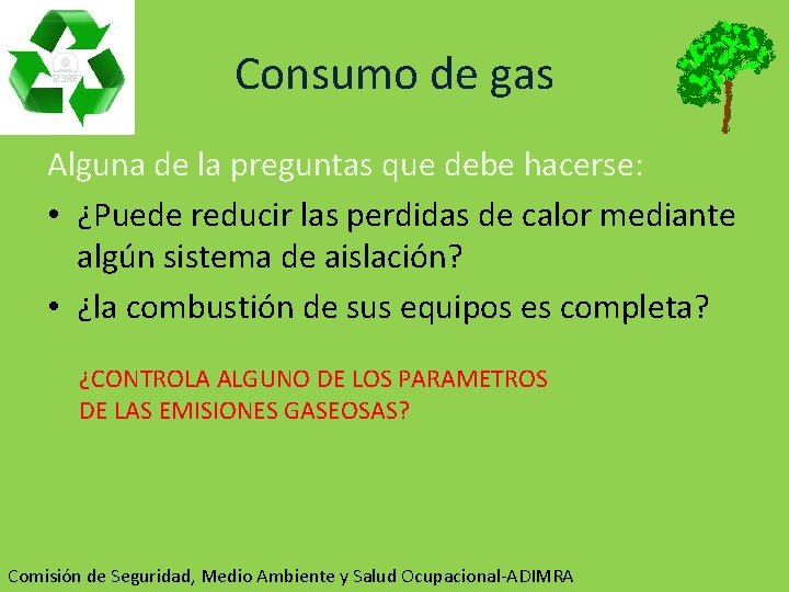 Consumo de gas Alguna de la preguntas que debe hacerse: • ¿Puede reducir las